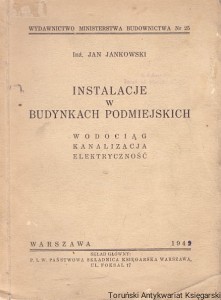 Instalacje w budynkach podmiejskich : Wodociąg kanalizacja elektryczność :  Wydawnictwo Ministerstwa Budownictwa Nr 25 / Jan Jankowski 