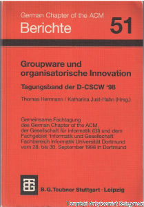 Groupware und organisatorische Innovation Tagungsband der D-CSCW '98 / Thomas Herrmann, Katharina Just-Hahn (hrsg./oprac.)