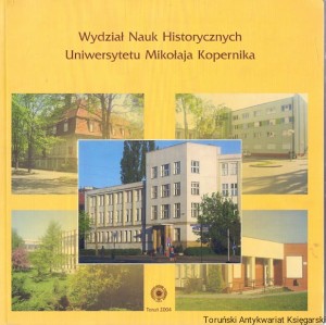 Wydział Nauk Historycznych Uniwersytetu Mikołaja Kopernika / Joanna Gomoliszek, Grażyna Gzella, Dorota Degen (oprac.)