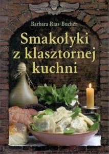 Smakołyki z klasztornej kuchni / Barbara Rias-Bucher 