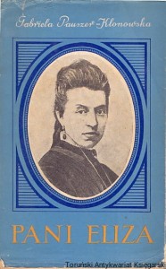 Pani Eliza : Światło znad Niemna : Opowieść o Elizie Orzeszkowej Tom I i II / Gabriela Pauszer-Klonowska  