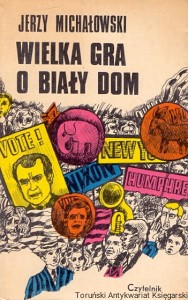 Wielka gra o biały dom / Jerzy Michałowski 