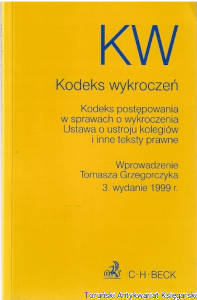 Kodeks wykroczeń : kodeks postępowania w sprawach o wykroczenia. Ustawa o ustroju kolegiów i inne teksty prawne Stan prawny styczeń 1999 r. / wprowadzenie Tomasza Grzegorczyka