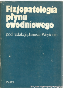 Fizjopatologia płynu owodniowego / pod redakcją Janusza Woytonia