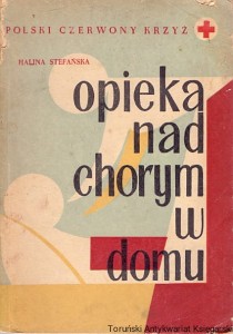 Opieka nad chorym w domu : Polski Cerwony Krzyż / Halina Stefańska