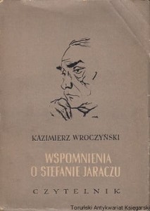 Wspomnienia o Stefanie Jaraczu / Kazimierz Wroczyński 