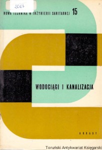 Wodociągi i kanalizacja 15 : Nowa technika w inżynierii sanitarnej / Paca zbiorowa