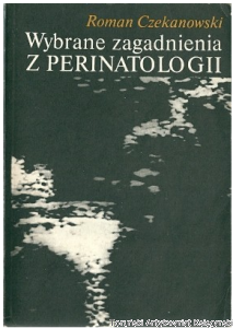 Wybrane zagadnienia z perinatologii / Roman Czekanowski (1988)