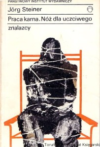 Praca karna. Nóż dla uczciwego znalazcy / Jorg Steiner