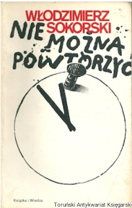 Nie można powtórzyć / Włodzimierz Sokorski