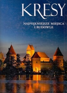 Kresy : Najpiękniejsze miejsca i budowle / Elżbieta Kobojek, Sławomir Kobojek