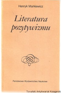 Literatura pozytywizmu / Henryk Markiewicz (1986)