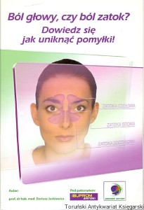 Ból głowy, czy ból zatok : Dowiedz się jak uniknąć pomyłki / Dariusz Jurkiewicz