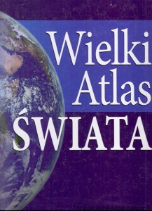 Wielki Atlas Świata / Praca zbiorowa 