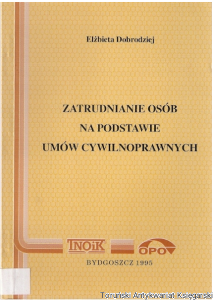 Zatrudnianie osób na podstawie umów cywilnoprawnych / Elżbieta Dobrodziej