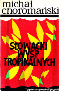 Słowacki wysp tropikalnych / Michał Choromański