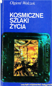 Kosmiczne szlaki życia / Olgierd Wołczek