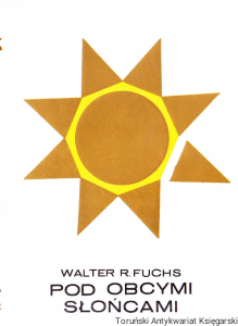 Pod obcymi słońcami / Walter R. Fuchs