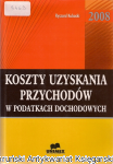 Koszty uzyskania przychodów w podatkach dochodowych 2008 / Ryszard Kubacki
