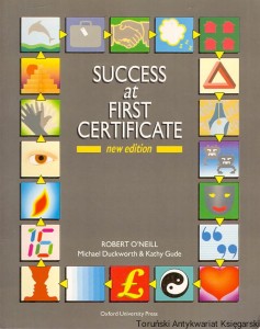 Success at First Certificate / Robert O'Neill, Michael Duckworth, Kathy Gude   