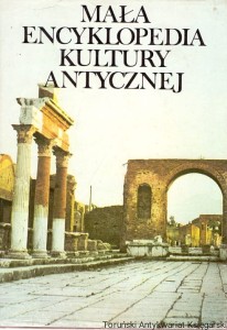 Mała encyklopedia kultury antycznej A-Z / Praca zbiorowa 
