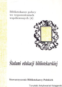 Śladami edukacji bibliotekarskiej / Praca zbiorowa