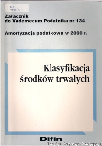 Klasyfikacja środków trwałych Załacznik do Vademecum Podatnika nr 134 : amortyzacja podatkowa w 2000 r.