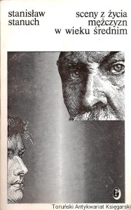 Sceny z życia mężczyzn w średnim wieku / Stanisław Stanuch 