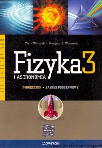 Fizyka i Astronomia 3 : Podręcznik-zakres podstawowy / Piotr Walczak, Grzegorz F. Wojewoda 