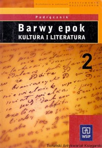 Barwy epok Kultura i Literatura 2 : Podręcznik : Kształcenie w zakresach podstawowym rozszerzonym : Liceum ogólnokształcące Liceum Profilowane Technikum / Witold Bobiński, Anna Janus-Sitarz, Bogusław Kołcz