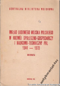 Wkład ludowego wojska polskiego w rozwój społeczno-gospodarczy i naukowo-techniczne PRL : bibliografia / opracowali: Elżbieta Czemarmazowicz, Jerzy Malecki, Marek Sokołowski