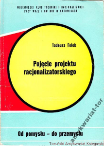 Pojęcie projektu racjonalizatorskiego / Tadeusz Folek