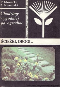 Ścieżki, drogi... : Chodzimy wygodniej po ogródku / Piotr Głowacki, Andrzej Niemirski 