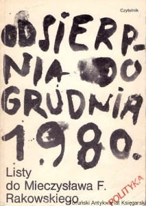 Od sierpnia do grudnia 1980 : Listy do Mieczysława F. Rakowskiego / Praca zbiorowa