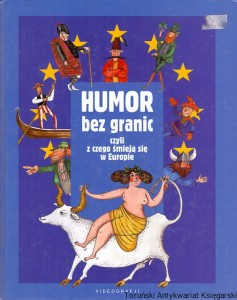 Humor bez granic czyli z czego śmieją się w Europie / Elżbieta Spadzińska-Żak (oprac.)