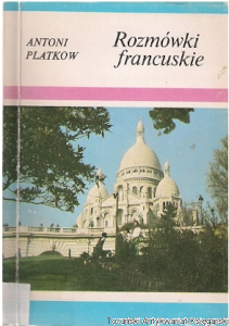 Rozmówki francuskie / Antoni Platkow