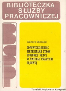 Odpowiedzialność materialna stron stosunku pracy w świetle praktyki sądowej / Gerard Bieniek