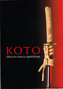 Koto : złota era miecza japońskiego / opracowanie redakcyjne Katarzyna Paczuska
