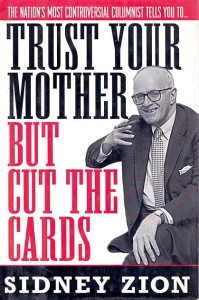 Trust your mother but cut the cards / Sidney Zion 