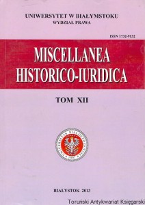 Miscellanea Historico-Iuridica Tom XII / Adam Lityński, Piotr Fiedorczyk (red.)