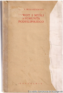 Żywot i myśli Zygmunta Podfilipskiego / Józef Weyssenhoff