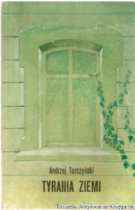 Tyrania ziemi / Andrzej Turczyński