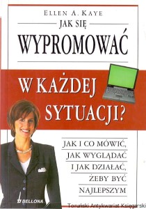 Jak się wypromować w każdej sytuacji? / Ellen A. Kaye 