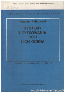 Systemy użytkowania roli i ich ocena / Wacław Pytkowski Roczniki Nauk Rolniczych Seria D Monografie Tom 174
