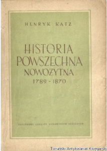 Historia powszechna nowożytna 1789-1870 / Henryk Katz