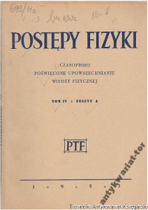 Postępy Fizyki : czasopismo poświęcone upowszechnianiu wiedzy fizycznej Tom IV zeszyt 4 1953