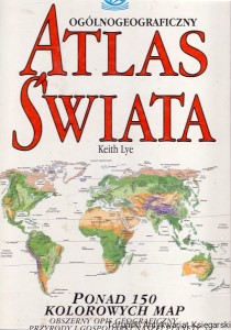 Ogólnogeograficzny Atlas Świata / Keith Lye