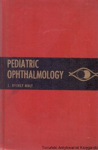 Pediatric Ophthalmology / L. Byerly Holt