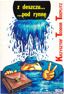 Z deszczu... ...pod rynnę / Krzysztof Teodor Toeplitz