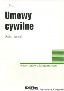 Umowy cywilne : wzory umów z komentarzem / Michał Adamiak